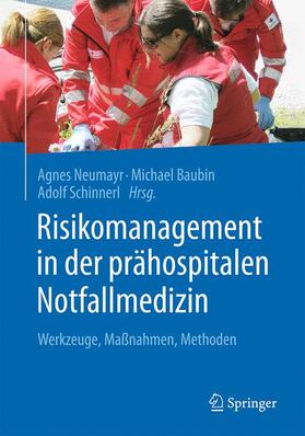 Neumayr / Schinnerl / Baubin | Risikomanagement in der prähospitalen Notfallmedizin | Buch | 978-3-662-48070-0 | sack.de
