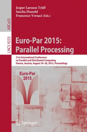 Träff / Versaci / Hunold |  Euro-Par 2015: Parallel Processing | Buch |  Sack Fachmedien