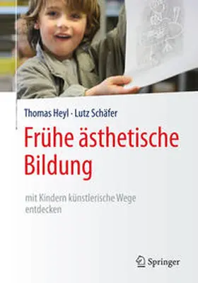 Heyl / Schäfer |  Frühe ästhetische Bildung – mit Kindern künstlerische Wege entdecken | eBook | Sack Fachmedien