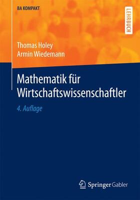 Holey / Wiedemann | Mathematik für Wirtschaftswissenschaftler | Buch | 978-3-662-48142-4 | sack.de