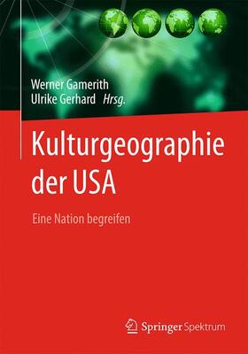 Gamerith / Gerhard | Kulturgeographie der USA | Buch | 978-3-662-48237-7 | sack.de