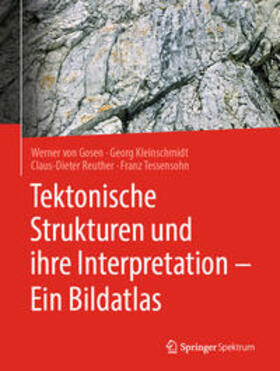 von Gosen / Kleinschmidt / Reuther | Tektonische Strukturen und ihre Interpretation - Ein Bildatlas | E-Book | sack.de