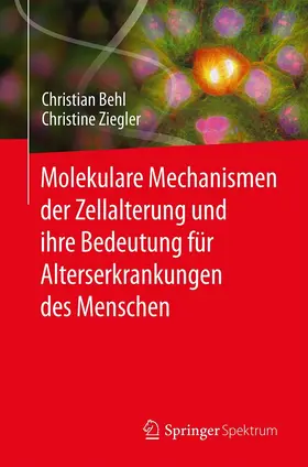 Behl / Ziegler | Molekulare Mechanismen der Zellalterung und ihre Bedeutung für Alterserkrankungen des Menschen | E-Book | sack.de