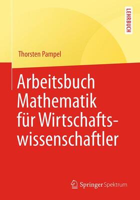 Pampel | Arbeitsbuch Mathematik für Wirtschaftswissenschaftler | Buch | 978-3-662-48251-3 | sack.de