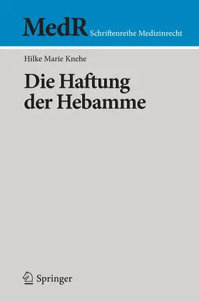 Knehe |  Die Haftung der Hebamme | Buch |  Sack Fachmedien