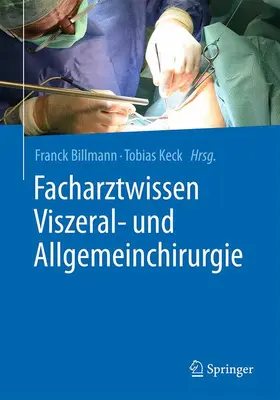 Billmann / Keck | Facharztwissen Viszeral- und Allgemeinchirurgie | Buch | 978-3-662-48307-7 | www.sack.de