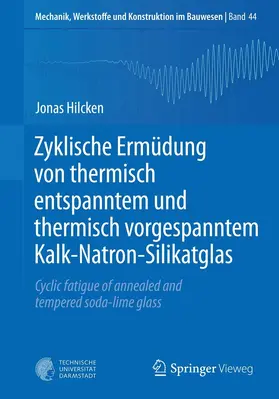 Hilcken | Zyklische Ermüdung von thermisch entspanntem und thermisch vorgespanntem Kalk-Natron-Silikatglas | E-Book | www.sack.de