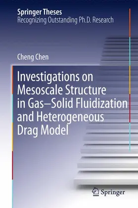 Chen |  Investigations on Mesoscale Structure in Gas-Solid Fluidization and Heterogeneous Drag Model | Buch |  Sack Fachmedien