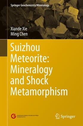 Chen / Xie | Suizhou Meteorite: Mineralogy and Shock Metamorphism | Buch | 978-3-662-48477-7 | sack.de