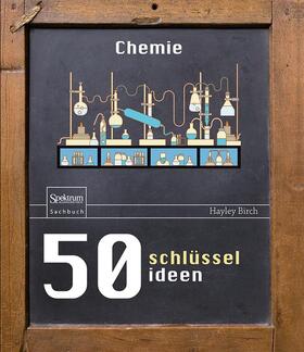Birch | 50 Schlüsselideen Chemie | Buch | 978-3-662-48509-5 | sack.de