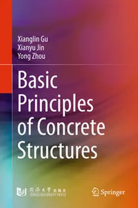 Gu / Zhou / Jin |  Basic Principles of Concrete Structures | Buch |  Sack Fachmedien