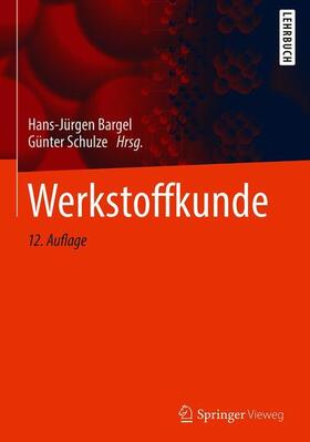 Bargel / Schulze | Werkstoffkunde | Buch | 978-3-662-48628-3 | sack.de
