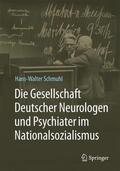 Schmuhl |  Die Gesellschaft Deutscher Neurologen und Psychiater im Nationalsozialismus | Buch |  Sack Fachmedien