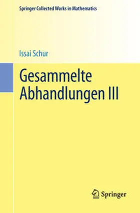 Schur / Rohrbach / Brauer |  Gesammelte Abhandlungen III | Buch |  Sack Fachmedien