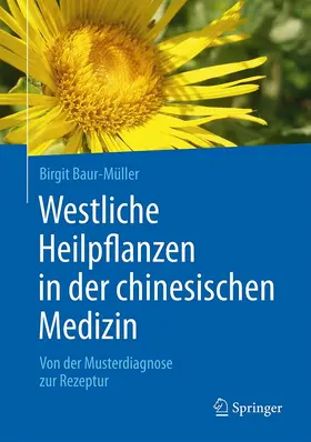 Baur-Müller |  Westliche Heilpflanzen in der chinesischen Medizin | eBook | Sack Fachmedien