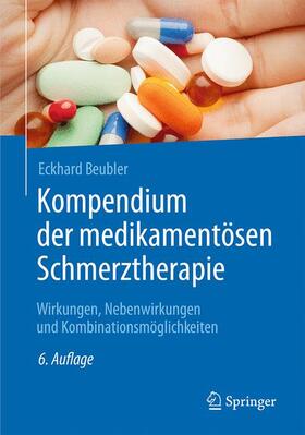 Beubler | Kompendium der medikamentösen Schmerztherapie | Buch | 978-3-662-48826-3 | sack.de