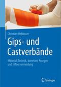 Hebbauer |  Gips- und Castverbände | Buch |  Sack Fachmedien