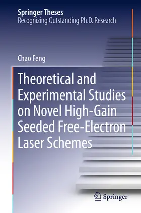 Feng | Theoretical and Experimental Studies on Novel High-Gain Seeded Free-Electron Laser Schemes | E-Book | www.sack.de