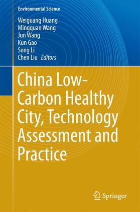 Huang / Wang / Liu |  China Low-Carbon Healthy City, Technology Assessment and Practice | Buch |  Sack Fachmedien