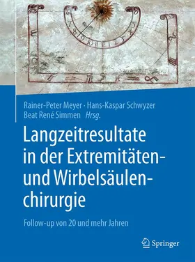 Meyer / Simmen / Schwyzer |  Langzeitresultate in der Extremitäten- und Wirbelsäulenchirurgie | Buch |  Sack Fachmedien