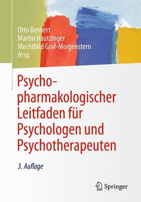 Benkert / Hautzinger / Graf-Morgenstern | Psychopharmakologischer Leitfaden für Psychologen und Psychotherapeuten | Buch | 978-3-662-49091-4 | sack.de