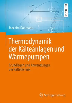 Dohmann |  Thermodynamik der Kälteanlagen und Wärmepumpen | Buch |  Sack Fachmedien