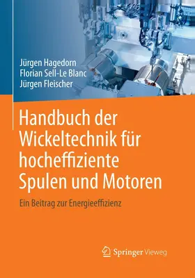 Hagedorn / Sell-Le Blanc / Fleischer | Handbuch der Wickeltechnik für hocheffiziente Spulen und Motoren | E-Book | www.sack.de