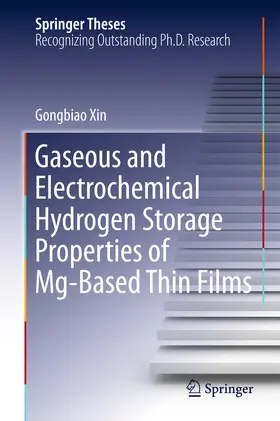 Xin | Gaseous and Electrochemical Hydrogen Storage Properties of Mg-Based Thin Films | E-Book | sack.de