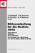 Tolxdorff / Meinzer / Deserno |  Bildverarbeitung für die Medizin 2016 | Buch |  Sack Fachmedien