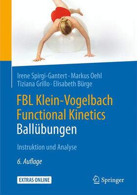 Spirgi-Gantert / Oehl / Suppe | FBL Klein-Vogelbach Functional Kinetics: Ballübungen | Buch | 978-3-662-49477-6 | sack.de
