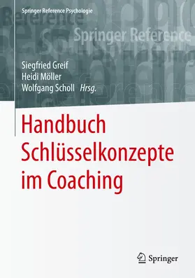 Greif / Scholl / Möller | Handbuch Schlüsselkonzepte im Coaching | Buch | 978-3-662-49481-3 | sack.de