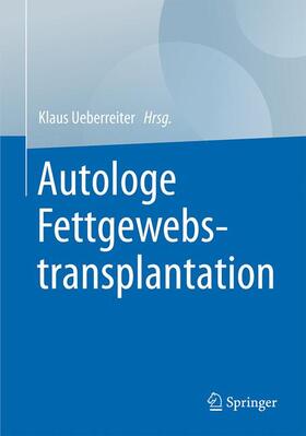 Ueberreiter |  Autologe Fettgewebstransplantation | Buch |  Sack Fachmedien