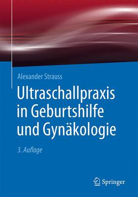 Strauss |  Ultraschallpraxis in Geburtshilfe und Gynäkologie | Buch |  Sack Fachmedien