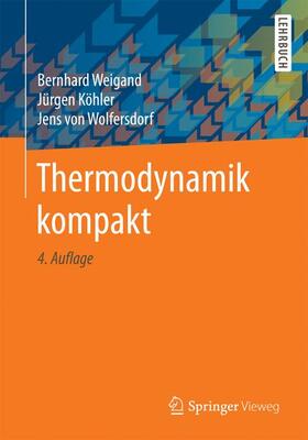 Weigand / von Wolfersdorf / Köhler |  Thermodynamik kompakt | Buch |  Sack Fachmedien