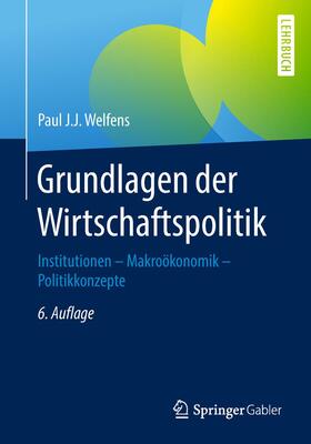 Welfens | Grundlagen der Wirtschaftspolitik | Buch | 978-3-662-49715-9 | sack.de