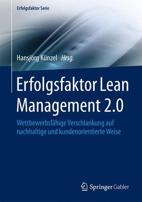 Künzel | Erfolgsfaktor Lean Management 2.0 | Buch | 978-3-662-49751-7 | sack.de