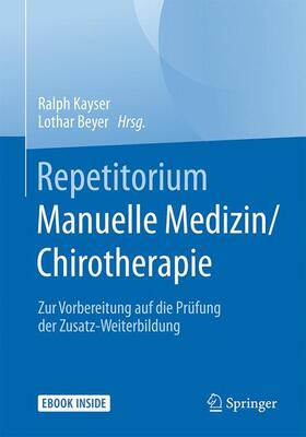 Kayser / Beyer | Repetitorium Manuelle Medizin/Chirotherapie | Buch | 978-3-662-49760-9 | sack.de