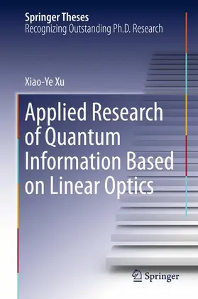 Xu |  Applied Research of Quantum Information Based on Linear Optics | Buch |  Sack Fachmedien