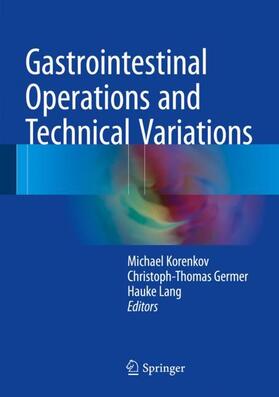 Korenkov / Lang / Germer | Gastrointestinal Operations and Technical Variations | Buch | 978-3-662-49876-7 | sack.de