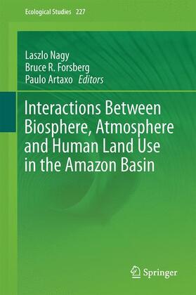 Nagy / Artaxo / Forsberg | Interactions Between Biosphere, Atmosphere and Human Land Use in the Amazon Basin | Buch | 978-3-662-49900-9 | sack.de