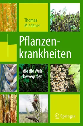 Miedaner |  Pflanzenkrankheiten, die die Welt beweg(t)en | eBook | Sack Fachmedien