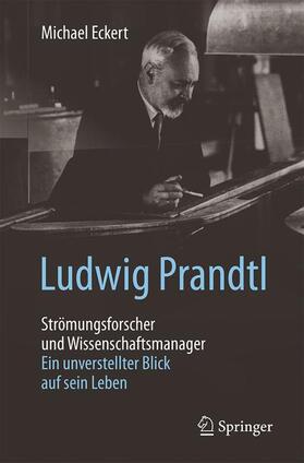 Eckert | Ludwig Prandtl - Strömungsforscher und Wissenschaftsmanager | Buch | sack.de
