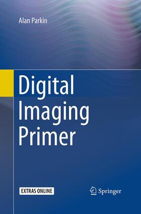 Parkin | Digital Imaging Primer | Buch | 978-3-662-50048-4 | sack.de
