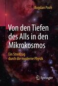 Povh |  Povh, B: Von den Tiefen des Alls in den Mikrokosmos | Buch |  Sack Fachmedien