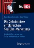 Yilmaz / Opresnik |  Die Geheimnisse erfolgreichen YouTube-Marketings | Buch |  Sack Fachmedien