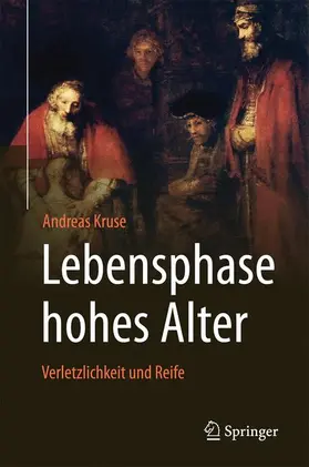 Kruse |  Lebensphase hohes Alter: Verletzlichkeit und Reife | Buch |  Sack Fachmedien
