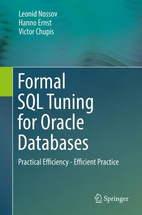 Nossov / Ernst / Chupis |  Formal SQL Tuning for Oracle Databases | Buch |  Sack Fachmedien