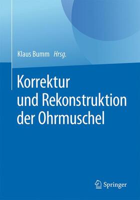 Bumm | Korrektur und Rekonstruktion der Ohrmuschel | Buch | 978-3-662-50452-9 | sack.de