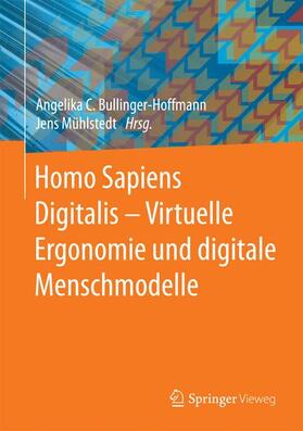 Mühlstedt / Bullinger-Hoffmann | Homo Sapiens Digitalis - Virtuelle Ergonomie und digitale Menschmodelle | Buch | 978-3-662-50458-1 | sack.de