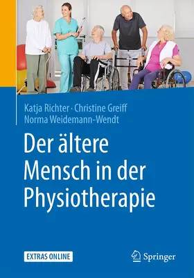 Richter / Greiff / Weidemann-Wendt |  Der ältere Mensch in der Physiotherapie | Buch |  Sack Fachmedien